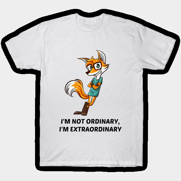 I'm not ordinary, I'm extraordinary T-Shirt by Dorran